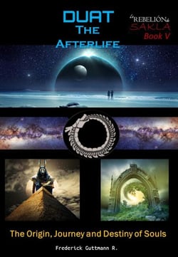 Duat - The Afterlife (the Origin, Journey and Destiny of Souls) - The Rebellion of Sakla, #5