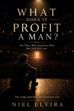 What Does It Profit a Man?: For Those Who Seemed to Win, But Still Felt Lost