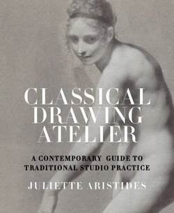 Classical Drawing Atelier - A Contemporary Guide to Traditional Studio Practice