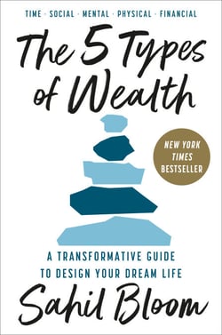 The 5 Types of Wealth - A Transformative Guide to Design Your Dream Life