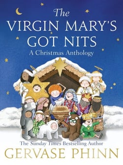 The Virgin Mary's Got Nits - A hilariously entertaining Christmas anthology from Sunday Times bestselling children's author - the perfect stocking filler for Christmas 2025