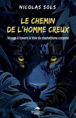 Le chemin de l’Homme creux - Voyage à travers la Voix du chamanisme corporel