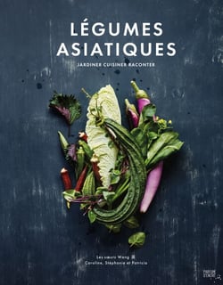 Légumes asiatiques - Jardiner, cuisiner, raconter