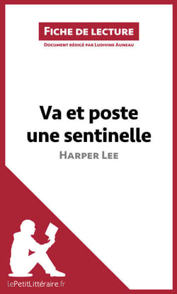 Va et poste une sentinelle d'Harper Lee (Fiche de lecture) - Analyse complète et résumé détaillé de l'oeuvre