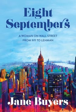 Eight Septembers: A Woman on Wall Street From 9/11 to Lehman