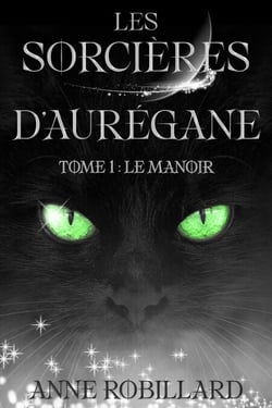 Les sorcières d'Aurégane - Tome 1 : Le manoir