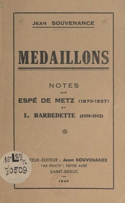 Médaillons - Notes sur Espé de Metz (1870-1937) et L. Barbedette (1890-1942)