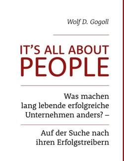 It's All About People - Was machen lang lebende erfolgreiche Unternehmen anders? Auf der Suche nach ihren Erfolgstreibern