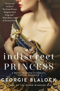 An Indiscreet Princess - A Novel of Queen Victoria’s Defiant Daughter