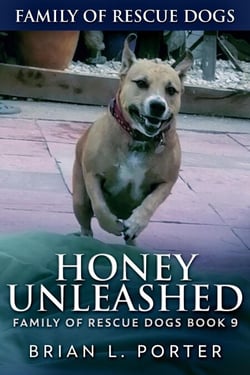 Honey Unleashed - Family Of Rescue Dogs, #9