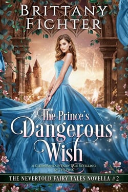 The Prince's Dangerous Wish - The Nevertold Fairy Tale Novellas, #2