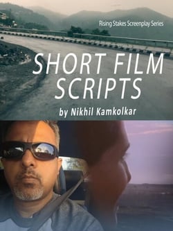 Short Film Scripts By Nikhil Kamkolkar - Rising Stakes Screenplay Series