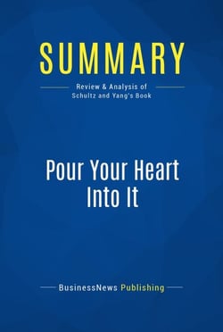 Summary: Pour Your Heart Into It - Review and Analysis of Schultz and Yang's Book