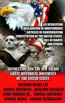 Revolution and the New Nation. Great Historical Documents of the United States - Lee Resolution, Declaration of Independence, Articles of Confederation, Constitution of the United States, Bill of Rights and others