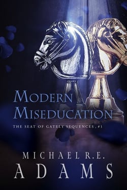 Modern Miseducation (The Seat of Gately, Sequence 1) - The Seat of Gately Seq., #1