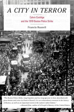 A City in Terror - Calvin Coolidge and the 1919 Boston Police Strike