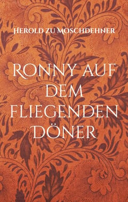 Ronny auf dem fliegenden Döner - Der magische Junge aus Güstrow auf Weltreise