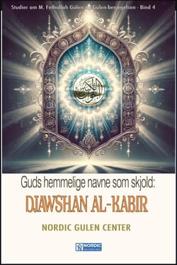 Guds Hemmelige Navne som Skjold: DJAWSHAN AL-KABIR - Studier om M. Fethullah Gülen og Gülen-bevægelsen-DANSKA, #4