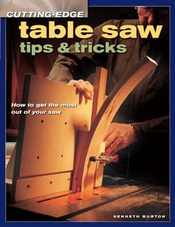 Cutting-Edge Table Saw Tips &amp; Tricks