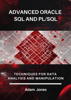 Advanced Oracle SQL and PL/SQL: Techniques for Data Analysis and Manipulation