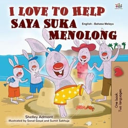 I Love to Help Saya Suka Menolong - English Malay Bilingual Collection