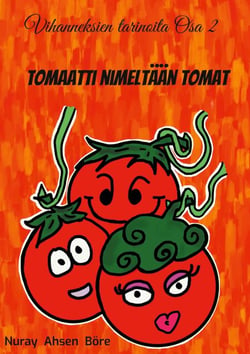 Tomaatti nimeltään Tomat - Vihanneksien tarinoita osa 2