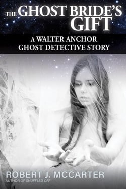 The Ghost Bride’s Gift - A Walter Anchor Ghost Detective Story, #2