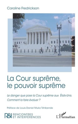 La Cour suprême, le pouvoir suprême - Le danger que pose la Cour suprême aux États-Unis. Comment la faire évoluer ?