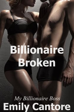Billionaire Broken: My Billionaire Boss, Part 8 - My Billionaire Boss, #8