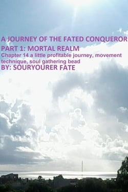 A Journey of the Fated Conqueror Part 1 Mortal Realm Chapter 14 a Little Profitable Journey, Movement Technique, Soul Gathering Bead - A Journey of the Fated Conqueror, #15
