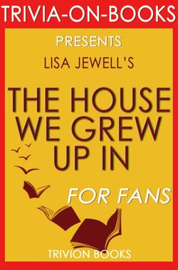 The House We Grew Up In by Lisa Jewell (Trivia-On-Books)