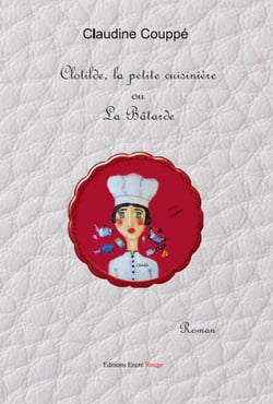 Clotilde la petite cuisinière ou la bâtarde - roman