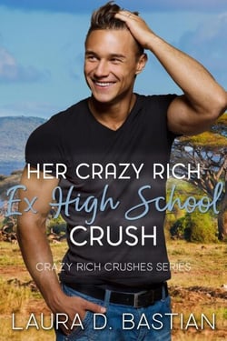 Her Crazy Rich Ex High School Crush - Crazy Rich Crushes
