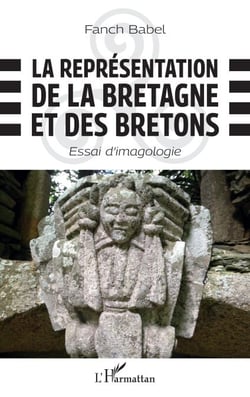 La représentation de la Bretagne et des Bretons - Essai d'imagologie