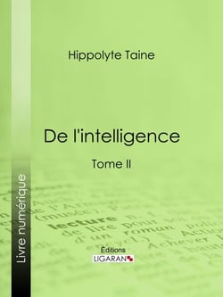 De l'intelligence - Tome II