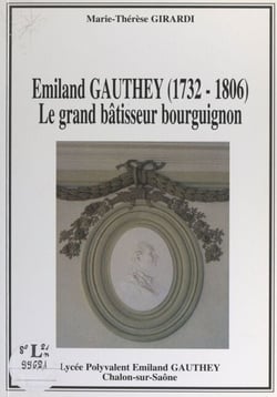 Émiland Gauthey (1732-1806) - Le grand bâtisseur bourguignon