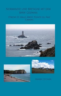 Normandie und Bretagne mit dem BMW Gespann - Étretat, St. Malo, Brest, Pointe du Raz, Carnac