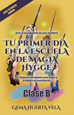 Tu Primer Día en la Escuela de Magia Hygge: Clase B. Elige Tu Propio Camino - Elige tu propio camino mágico en la Escuela de Magia Hygge, #2