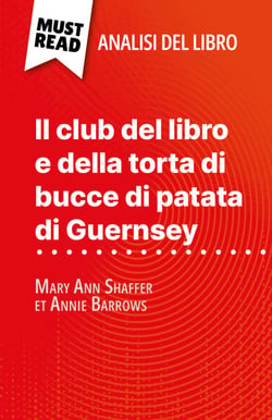 Il club del libro e della torta di bucce di patata di Guernsey di Mary Ann Shaffer et Annie Barrows (Analisi del libro) - Analisi completa e sintesi dettagliata del lavoro