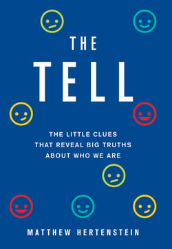 The Tell - The Little Clues That Reveal Big Truths about Who We Are
