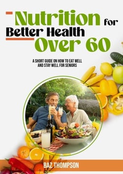 Nutrition for Better Health Over 60: A Short Guide on How to Eat Well and Stay Well for Seniors - Strength Training for Seniors