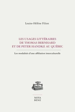 Les usages littéraires de Thomas Bernhard et de Peter Handke au Québec - Les modalités d'une affiliation interculturelle