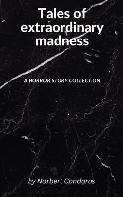 Tales of extraordinary madness