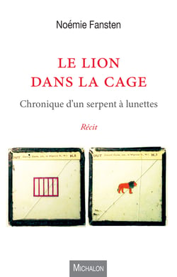 Le lion dans la cage - Chronique d'un serpent à lunettes