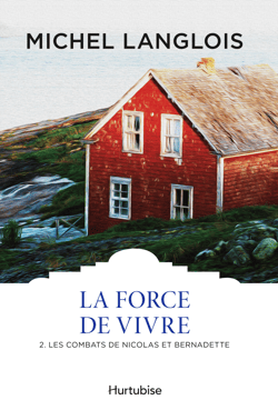 La Force de vivre T2 - Les combats de Nicolas et Bernadette