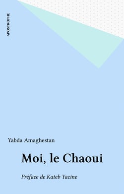 Moi, le Chaoui - Préface de Kateb Yacine