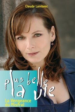 Plus belle la vie T7- La vengeance du Mistral