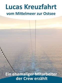 Lucas Kreuzfahrt vom Mittelmeer zur Ostsee - Ein ehemaliger Mitarbeiter der Crew erzählt