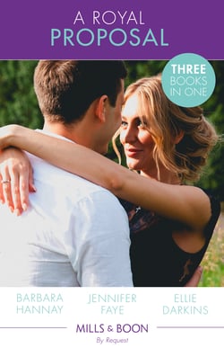 A Royal Proposal - The Prince's Convenient Proposal / The Millionaire's Royal Rescue / Falling for the Rebel Princess