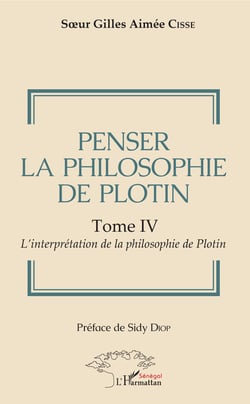 Penser la philosophie de Plotin Tome IV - L'interprétation de la philosophie de Plotin